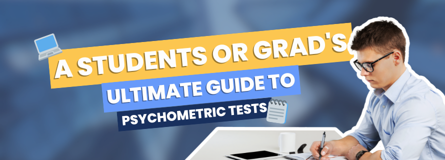 A students or grad's ultimate guide to psychometric tests