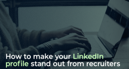 How to make your LinkedIn profile stand out from recruiters