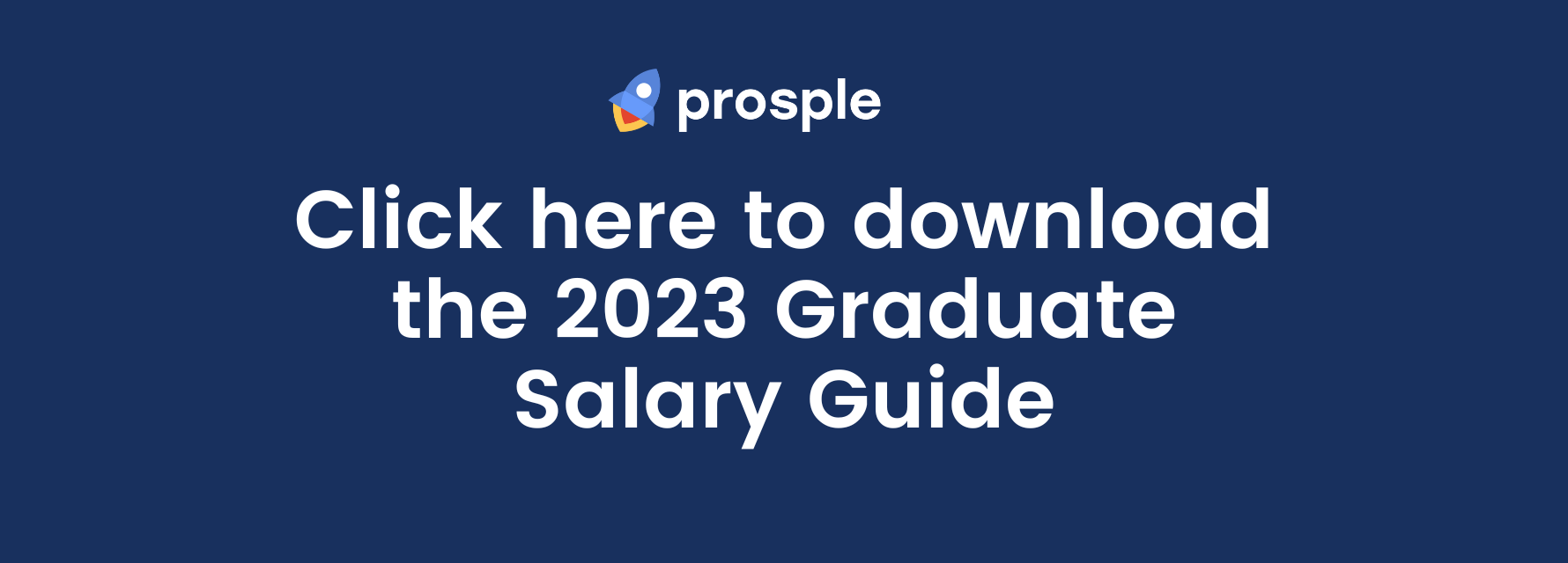 Click here to download the 2023 Prosple Graduate Salary Guide