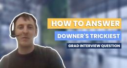 How to answer Downer's trickiest grad interview question 🧐